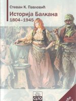 Stevan K. Pavlović - Istorija Balkana 1804-1945
