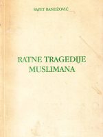 Safet Bandžović - Ratne tragedije muslimana