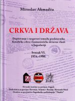 Miroslav Akmadža - Crkva i država: dopisivanja i razgovori između predstavnika Katoličke crkve i komunističke državne vlasti u Jugoslaviji