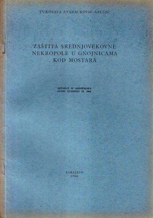Vukosava Atanacković-Salčić - Zaštita srednjovekovne nekropole u Gnojnicama kod Mostara