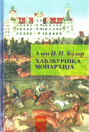Alen Dž.P.Tejlor - Habzburška monarhija