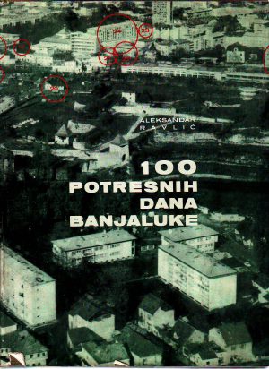 Aleksandar Ravlić - 100 potresnih dana Banjaluke