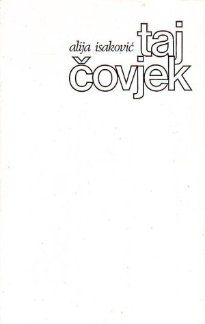 Alija Isaković - Taj čovjek