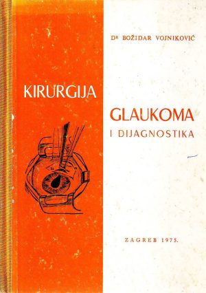 Božidar Vojniković - Kirurgija glaukoma i dijagnostika