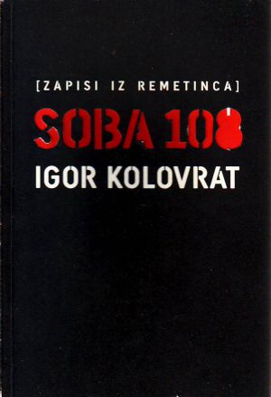 Igor Kolovrat - Soba 108: zapisi iz Remetinca