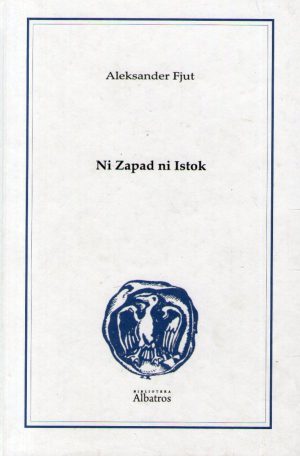 Aleksander Fjut - Ni Zapad ni Istok