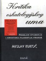 Mislav Kukoč - Kritika eshatologijskog uma