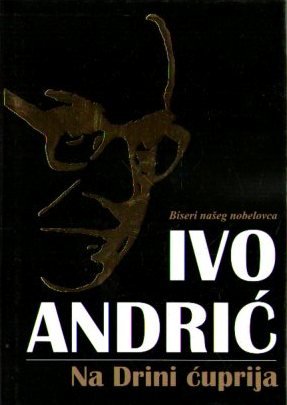 Ivo Andrić - Na Drini ćuprija