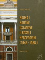 Senija Milišić - Nauka i naučne institucije u Bosni i Hercegovini (1945.-1958.)