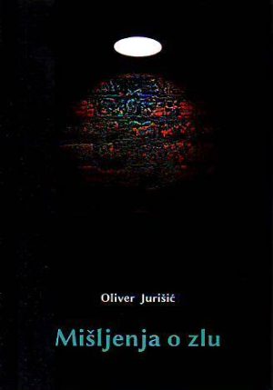 Oliver Jurišić - Mišljenje o zlu
