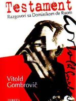 Vitold Gombrovič - Testament: razgovori sa Dominikom de Ruom