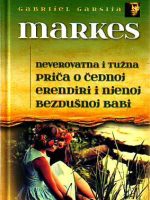 Gabrijel Garsija Markes - Neverovatna i tužna priča o čednoj Erendiri i njenoj bezdušnoj babi