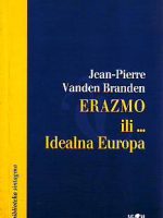 Jean-Pierre Vanden Branden - Erazmo ili ... Idealna Europa
