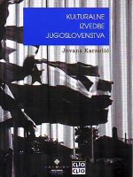 Jovana Karaulić - Kulturalne izvedbe jugoslovenstva