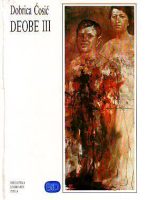 Dobrica Ćosić - Deobe III