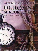 Aleksandar Gatalica - Ogromni mikrokosmosi: izabrani romani