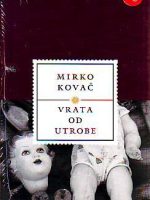 Mirko Kovač - Vrata od utrobe