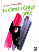 Alija Nametak - Za obraz i druge priče