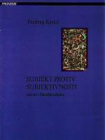 Predrag Krstić - Subjekt protiv subjektivnosti: Adorno i filosofija subjekta
