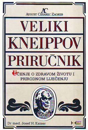 Veliki Kneippov priručnik: učenje o zdravom životu i prirodnom liječenju