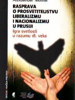 Aleksandar Molnar - Rasprava o prosvetiteljstvu, liberalizmu i nacionalizmu u Prusiji I