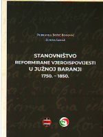 Dubravka Božić Bogović , Eldina Lovaš - Stanovništvo reformirane vjeroispovjesti u južnoj Baranji 1750 - 1850
