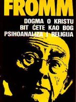 Erich Fromm - Dogma o kristu, bit ćete kao Bog, psihoanaliza i religija