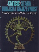 Radoslav Katičić - Stara indijska književnost: Sanskrtska, palijska i prakrtska
