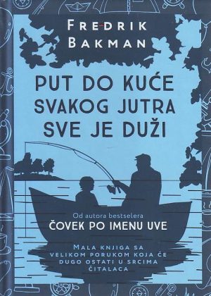 Fredrik Bakman - Put do kuće svakog jutra sve je duži