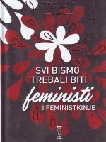Chimamanda Ngozi Adichie - Svi bismo trebali biti feministi i feministkinje