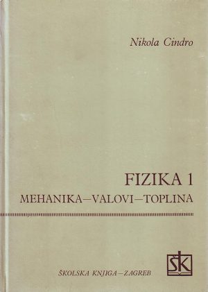 Nikola Cindro - Fizika I: mehanika, valovi, toplina