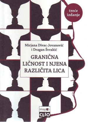 Mirjana Divac-Jovanović, Dragana Švrakić - Granična ličnost i njena različita lica (III izdanje)