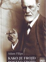 Adam Filips - Kako je Frojd postao Frojd: rađanje psihoanalitičara