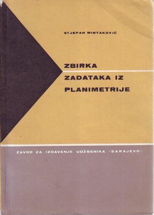 Stjepan Mintaković - Zbirka zadataka iz planimetrije (sa uputama i rezultatima)