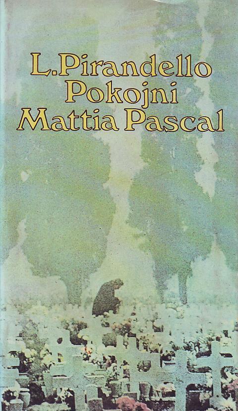 Luigi Pirandello - Pokojni Mattia Pascal