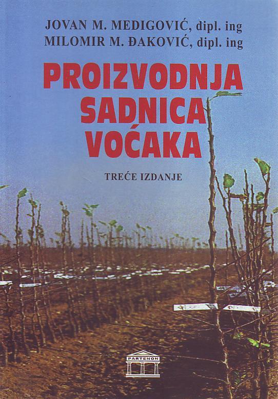 Jovan M. Medigović, Milomir M. Đaković - Proizvodnja sadnica voćaka