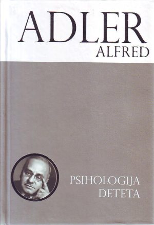 Alfred Adler - Psihologija deteta