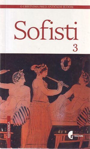 Sofisti III (priredila i prevela: Aleksandra Zdravković Zistakis)