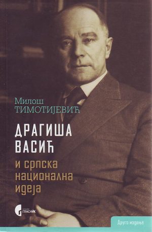 Miloš Timotijević - Dragiša Vasić i srpska nacionalna ideja