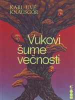 Karl Uve Knausgor - Vukovi šume večnosti
