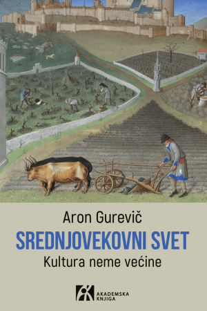 Aron Gurevič - Srednjovekovni svet: kultura neme većine