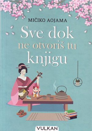 Mičiko Aojama - Sve dok ne otvoriš tu knjigu