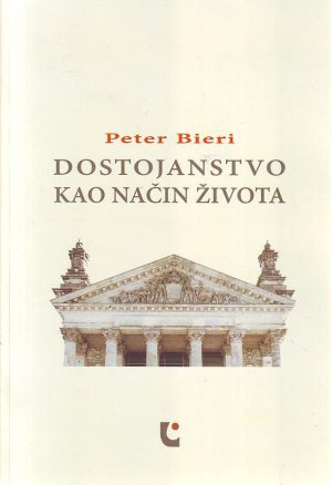 Peter Bieri - Dostojanstvo kao način života