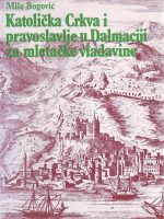 Mile Bogović - Katolička crkva i pravoslavlje u Dalmaciji za mletačke vladavine