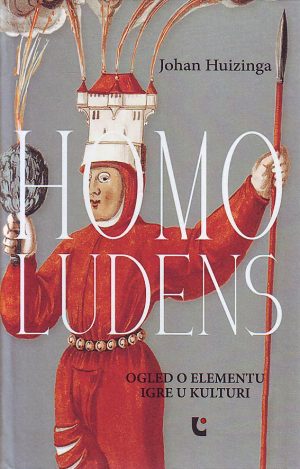 Johan Huizinga - Homo ludens: ogled o elementu igre u kulturi