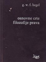 Georg W.F.Hegel - Osnovne crte filozofije prava