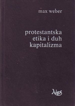 Max Weber - Protestantska etika i duh kapitalizma