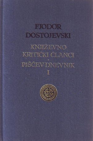 Fjodor M.Dostojevski - Piščev dnevnik I-II; Književno-kritički članci