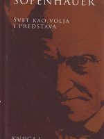 Artur Šopenhauer - Svet kao volja i predstava I-IV