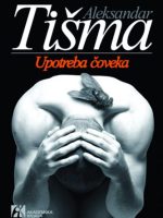 Aleksandar Tišma - Upotreba čoveka